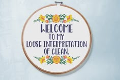 a cross stitch pattern with the words welcome to my loose interpretation of clean