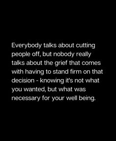 a black and white photo with the words everybody talks about cutting people off, but nobody really talks