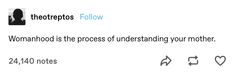 a tweet that reads,'theraps follow womanhood is the process of understanding your mother