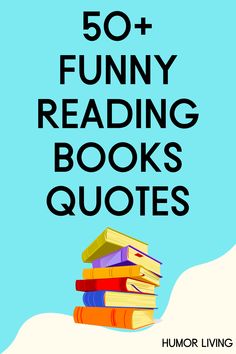 a stack of books with the words 50 funny reading books quotes