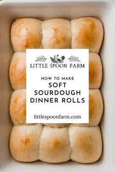 a white dish filled with doughnuts and the title how to make soft sourdough dinner rolls