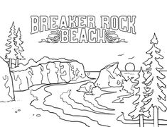 a coloring page with the words breaker rock beach in front of mountains and trees