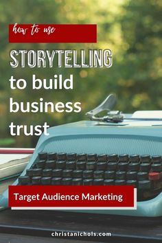 a blue typewriter with the words how to use story telling to build business trust