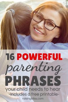 two women hugging each other with text overlay that reads 16 powerful parenting phrases your child needs to hear includes a free printable