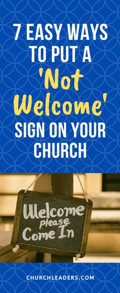 a sign that says 7 easy ways to put a not welcome sign on your church