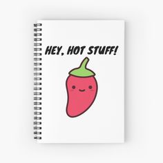 a spiral notebook with the words hey, hot stuff on it and a smiling red pepper