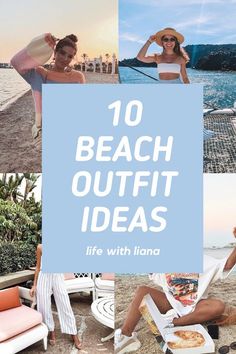 beach outfit ideas for women with text overlay that reads, 10 beach outfit ideas life with lana