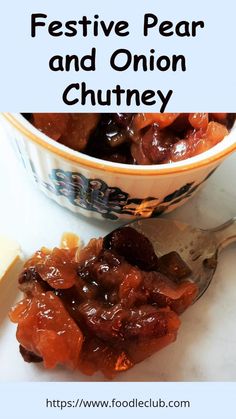 a close up of a bowl of food with text overlay reading festive pear and onion chutney