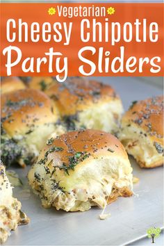 the cover of vegetarian cheesy chipotle party sliders on a plate