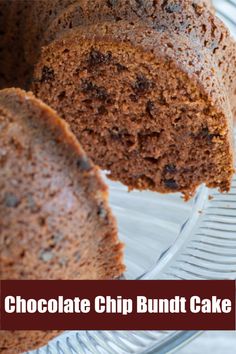 chocolate chip bundt cake on a glass plate with the words, chocolate chip bundt cake