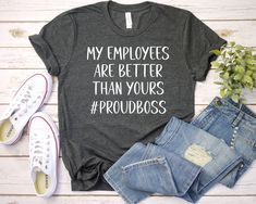 My Employees Are Better Than Yours Shirt - Unisex T Shirt, Long Sleeve T-Shirt Tees Tshirt Sweatshirt Sweater Hoodie Gift For Men Women Boys Girls Well, let's say goodbye to all this boring apparel... The GodBlessThisDesign team creates custom clothes with great designs to suit all tastes. Our unique and blessed designs are a blast fit for every occasion and always a perfect fit... We combine our beautiful designs with high quality apparel like no one has ever done before. There's nothing worse than being charmed by a nice design and then finding that the apparel with that design looks like an old cheap and mediocre quality apparel. All right, then ... we got you covered. You are absolutely going to love our dynamic duo of comfortable AND cute apparel. A B O U T - T H I S - A P P A R E L A Good Vibes Shirt, Baking Desserts, Papa Shirts, Glitter Shirt, Friend Gifts, Mama Shirts, Inspirational Shirt, Wife Gift, Travel Shirts