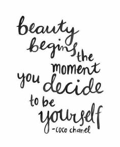 a quote that says beauty begins the moment you decide to be yourself, too chance