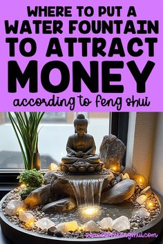 a buddha statue sitting on top of a table next to a window with the words where to put water fountain to attract money according to feng shu