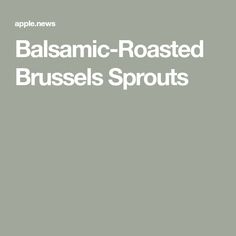 the words balsamic - roasted brussels sprouts on a gray background