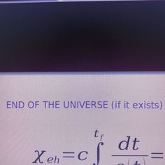 a computer screen with an error message on it's back drop down button and the text end of the universe if it exits