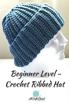 a crocheted hat on top of a mannequin head with the words beginner level - crochet ribbed hat