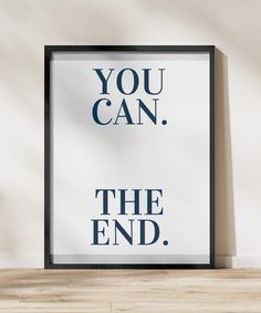 a poster with the words you can, the end in blue and white on it