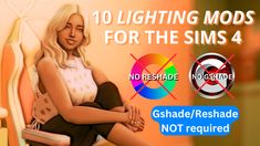 there is a woman sitting in a chair with the words, 10 lighting mods for the sims 4