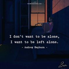 I Don't Want To Be Alone Infp Pisces, Sassy Thoughts, Hermit Life, Mind Shift, Quotes Single, Sin Quotes, Thought Cloud, Forever Alone