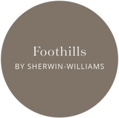 the foothills by sherwin - williams logo is shown in grey and white