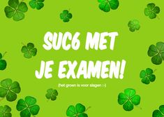 a green background with four leaf clovers and the words suc6 met je exam