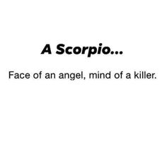 the text reads,'a scorpio face of an angel, mind of a killer