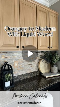 a kitchen with wooden cabinets and granite counter tops in the background is an advertisement for orangey to modern with liquid wood