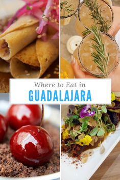 there are pictures of food and drink in this collage with the words where to eat in guadalajara