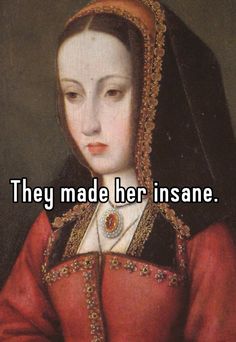 Catherine Of Aragon, History Nerd, Elizabeth I, Aragon, Interesting Questions, Whisper Confessions, Father And Son, Whisper Quotes