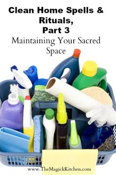 a basket full of cleaning supplies with the words clean home spells and rituals part 3 maintaining your sacred space