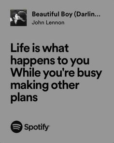 an ad for spotify featuring john lenn and john lennon, with the caption life is what happens to you while you're busy making other plans