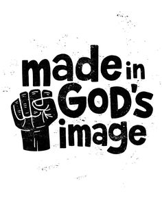 the words made in god's image are black and white on a white background