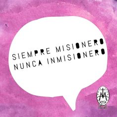 a speech bubble with the words sempre missionero nunca imissionero