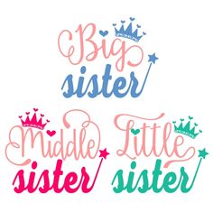 three different font styles that say big sister, made little sister, and princess crowns