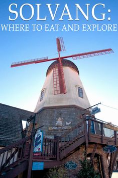 a windmill with the words solvang where to eat and explore