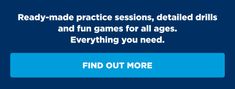 the text reads ready - made practice session, detailed drills and fun games for all ages everything you need find out more