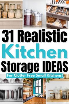 the words 31 realistic kitchen storage ideas for clutter free small kitchens are shown in this collage