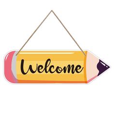 a sign that says welcome hanging on a rope with a pencil in the shape of a crayon