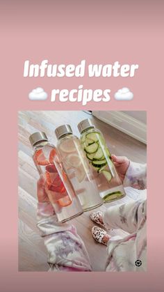 three bottles with cucumbers in them and the words infused water recipes on it