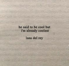 an old photo with the words, he said to be cool but i'm already coolest