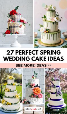 different wedding cakes with flowers on them and the words 27 perfect spring wedding cake ideas