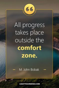 a quote on comfort zone with the words, all progress takes place outside the comfort zone