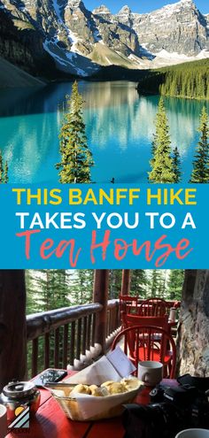 there is a table with food on it and the words, this banff hike takes you to a tea house