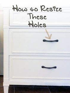 a white dresser with the words how to reste these holes on it and an arrow pointing up