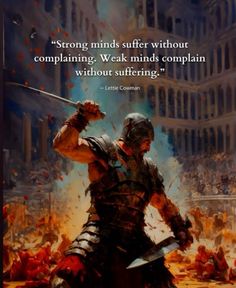 "Strong minds suffer without complaining. Weak minds complain without suffering." Quotes On Weakness, Stoic Warrior, We Suffer More In Imagination, Stoic Motivation, Famous Philosophy Quotes, Battle Quotes, Weakness Quotes