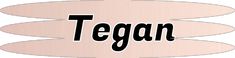 the word tegan written in black and white on a light pink background with an oval shape