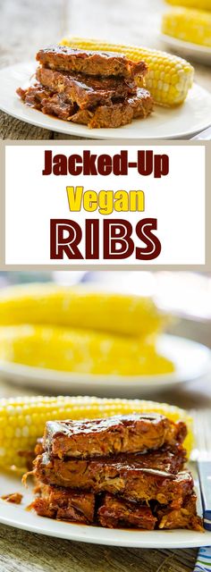 jacked - up vegan ribs with corn on the cob