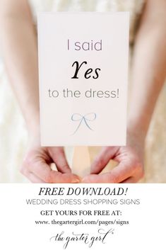 a person holding a sign that says i said yes to the dress wedding dress shopping signs get yours for free