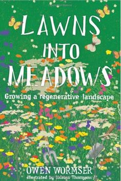 lawns into meadows growing a regenerative landscape by owen wormser image