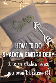 a pillow with the words how to do shadow embroidery it is so stinkin easy you won't believe it